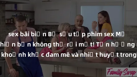 sex bãi biển Bộ sưu tập phim sex Mỹ hot nhất năm nay khiến bạn không thể rời mắt! Tận hưởng những khoảnh khắc đam mê và nhiệt huyết trong các tác phẩm nóng bỏng này!