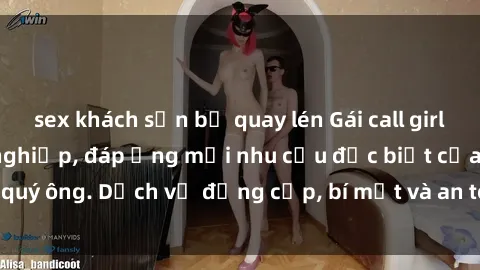 sex khách sạn bị quay lén Gái call girl vip tư vấn chuyên nghiệp, đáp ứng mọi nhu cầu đặc biệt của quý ông. Dịch vụ đẳng cấp, bí mật và an toàn, hãy tìm hiểu ngay!
