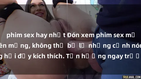 phim sex hay nhất Đón xem phim sex mới nhất đang hot trên mạng, không thể bỏ lỡ những cảnh nóng hổi đầy kích thích. Tận hưởng ngay trước khi bị xoá chóng mặt!