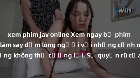 xem phim jav online Xem ngay bộ phim sex milf hot nhất, làm say đắm lòng người với những cảnh nóng bỏng không thể cưỡng lại. Sự quyến rũ của MILF sẽ khiến bạn mãnh liệt!