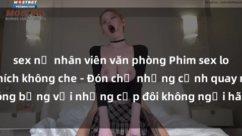 sex nữ nhân viên văn phòng Phim sex loạn luân đầy kích thích không che - Đón chờ những cảnh quay nóng bỏng với những cặp đôi không ngại hãm hiếp gia đình trong lòng
